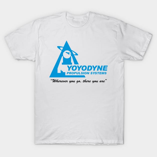 Yoyodyne Propulsion Systems (with Buckaroo Bansai quote) T-Shirt by BishopCras